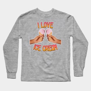 I love Ice Cream Long Sleeve T-Shirt